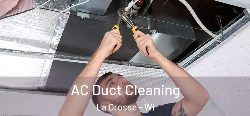 AC Duct Cleaning La Crosse - WI