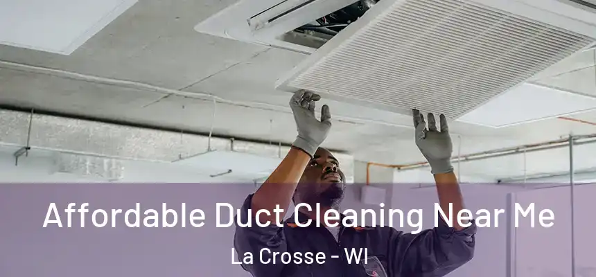 Affordable Duct Cleaning Near Me La Crosse - WI