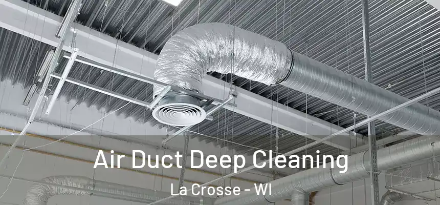 Air Duct Deep Cleaning La Crosse - WI