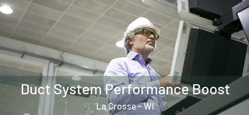  Duct System Performance Boost La Crosse - WI
