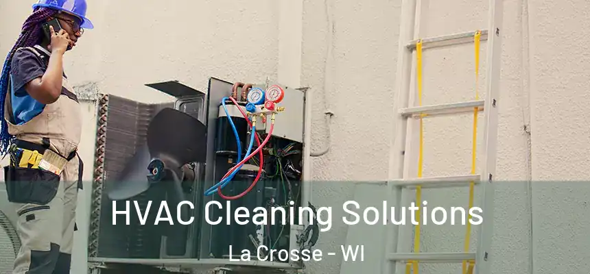 HVAC Cleaning Solutions La Crosse - WI