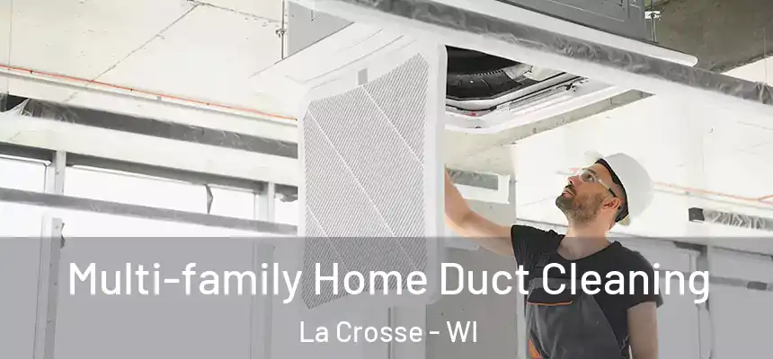 Multi-family Home Duct Cleaning La Crosse - WI