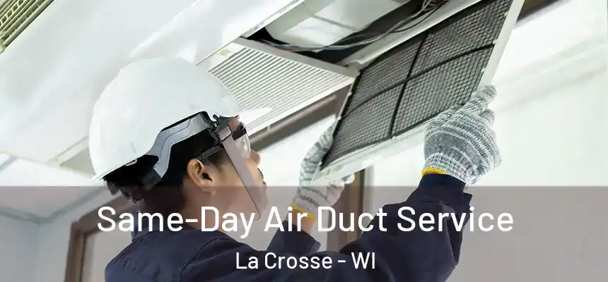 Same-Day Air Duct Service La Crosse - WI