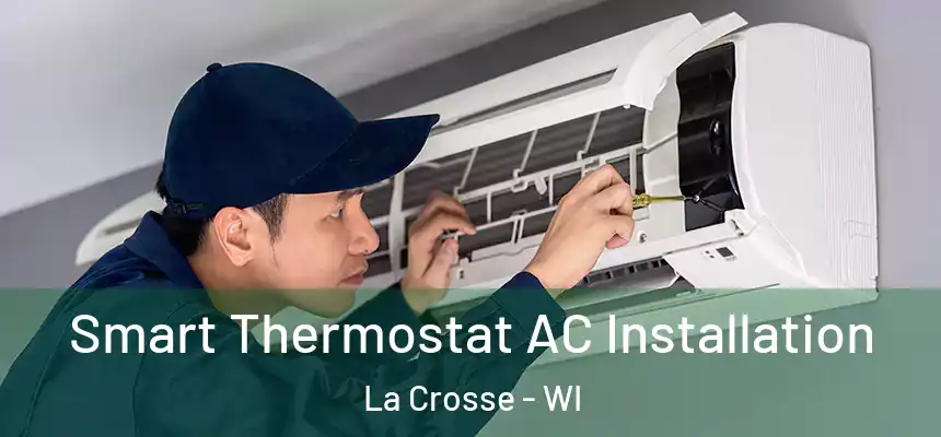 Smart Thermostat AC Installation La Crosse - WI